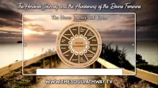 The Heroines Journey and the Awakening of the Divine Feminine