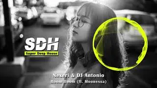 Nexeri & DJ Antonio - Boom Boom (ft. Moonessa)