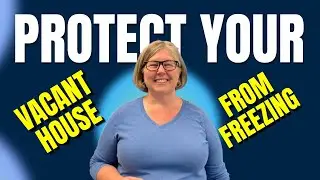 How to Prevent Pipes From Freezing | Protect Your Vacant House From Freezing | Monday Market Minute