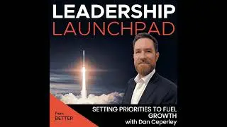 Setting Priorities to Fuel Growth with Dan Ceperley