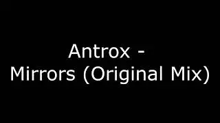 Antrox - Mirrors (Original Mix)