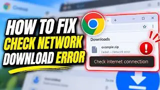 How to FIX Check Network Connection Download Error in Chrome (2026)