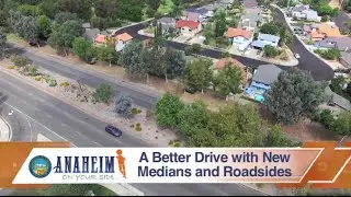 Anaheim On Your Side - New Medians and Roadsides