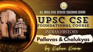Day - 30 | History | Pallavas & Chalukyas  | UPSC CSE Prelims Foundation 2025 | Mr. Kishore Kumar