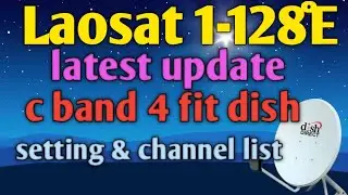 laosat 1-128&deg;E c band 4 fit dish setting channel list update