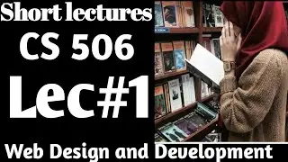 cs506 short lecture 1 || Urdu/Hindi | Web design and Development short lectures | CS 506 short Notes