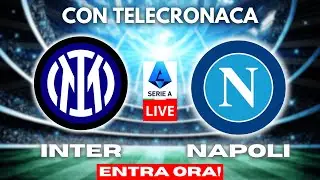 INTER vs NAPOLI in DIRETTA con TELECRONACA | SERIE A LIVE