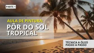 Como Pintar Paisagem de Pôr do Sol na Praia: Aula de Pintura a Óleo Passo a Passo