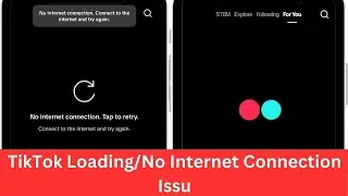 TikTok Loading Problem | How To Fix No Internet Connection Issue On TikTok