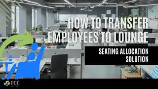 POC Seating Allocation: Transferring Employees to Lounge Areas