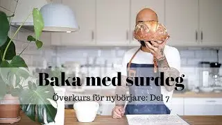 Baka med surdeg - &Ouml;verkurs f&ouml;r nyb&ouml;rjare: Del 7 - Fuskbr&ouml;det