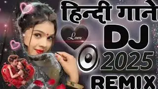 New DJ Remix || ❤️Old Hindi Song 2025 Dj Remix ||💝Nonstop Dj Song || 🔥Dj Mix 2025