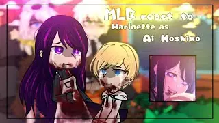 •.◝ :: – MLB react to Marinette as Ai Hoshino | 1/1 | SPOILERS ? ?