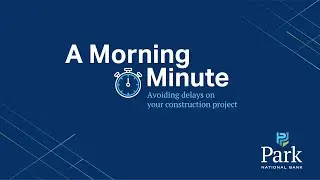 A Morning Minute: Avoiding Delays on Your Construction Project