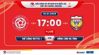 🔴Trực tiếp:Thể Công Viettel I-Hồng Lĩnh Hà Tĩnh|17:00-18.01.2026|GIẢI BĐ U19 VĐQG-CÚP MODERN 2025/26