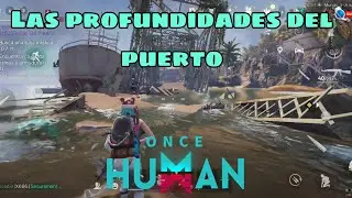 The depths of the port [Exploration] OnceHuman