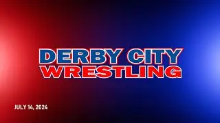 Derby City Wrestling  |  7.14.24