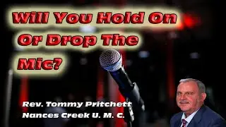 Will You Hold On Or Drop The Mic? | Nances Creek United Methodist Church |Sermon
