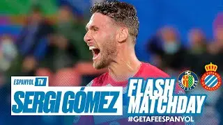 🎙 FLASH amb Sergi G&oacute;mez | #GetafeEspanyol