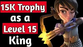Pushing 15K with Level 15 King Tower !!