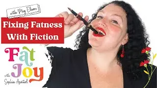 Fat Joy S2E1 Fixing Fatness With Fiction with @MegElison