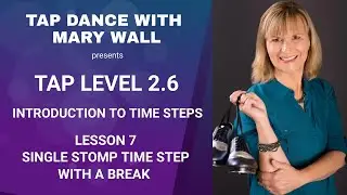How to Tap Dance Level 2.6 Lesson 7: Single Stomp Time Step and a Break