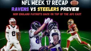 NFL WEEK 17 RECAP🏈 RAVENS 🆚 STEELERS SNF PREVIEW 