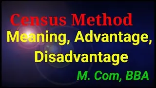 Census Method  Meaning, Advantage, disadvantage  M. Com., BBA, UGC-NET@anjalirangi8152