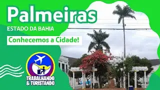 VISITA AO MUNICÍPIO DE PALMEIRAS - BA  |  Trabalhando & Turistando