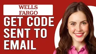 How To Get Code Sent To Your Email For Wells Fargo (How To Get 2FA Protection For Wells Fargo)