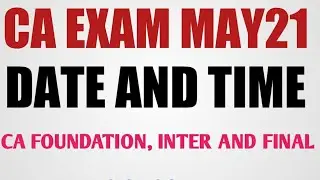 CA exam May 2021 Date and time | CA foundation,inter and final exam