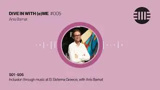 S01 E05 - Inclusion through music at El Sistema Greece, with Anis Barnat