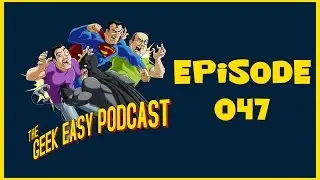 The Geek Easy Podcast - Ep. 047 - Breakin&rsquo; News Again! - FULL EPISODE