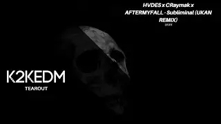 HVDES & CRaymak & AFTERMYFALL - Subliminal (UKAN Remix)