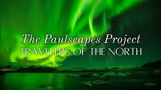 [ROYALTY FREE AMBIENT MUSIC] Travelers Of The North - The Paulscapes Project
