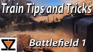 Battlefield 1 Train Overview - Tips and Tricks