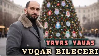 Vuqar Bileceri - Yavas Yavas (Yeni 2025) En Sevilen Meyxanalar 