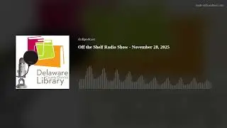 Off the Shelf Radio Show - November 28, 2025