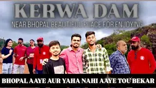&ldquo;Kerwa Dam | Bhopal's beautiful view | Unique Bhopal&rdquo;