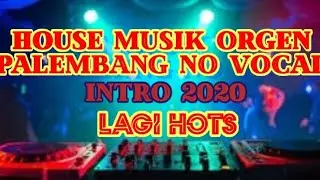 HOUSE MUSIK ORGEN PALEMBANG TANPA VOCAL (PART 27 )