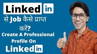 Linkedin Tutorial For Beginners | Linkedin Kya Hai | How To Create Professional Profile on Linkedin