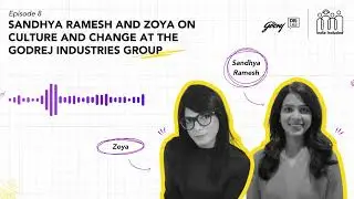 Ep 08: Sandhya Ramesh and Zoya on Culture and Change at the Godrej Industries Group