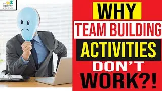 Why team building activities DON'T WORK!!