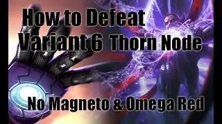 How to defeat Variant 6 Thorn node Mister Sinister without Magneto and Omega Red