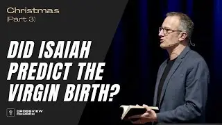 Did Isaiah Predict The Virgin Birth? | Christmas (Part 3) | Pastor Kris Duerksen