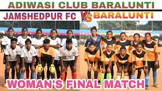 Woman's Final Match || Jamshedpur FC 🆚 Baralunti  || At Baralunti
