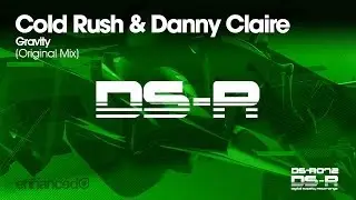 Cold Rush & Danny Claire - Gravity (Original Mix) [OUT NOW]