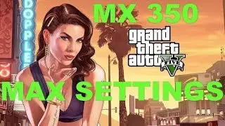GTA V Gaming MX 350 Max Settings Benchmark