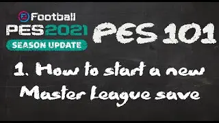 PES 101 | Starting A New Master League Save | eFootball PES 2021