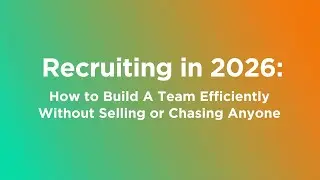 Recruiting in 2026  How to Build a Team Without Selling or Chasing Anyone
